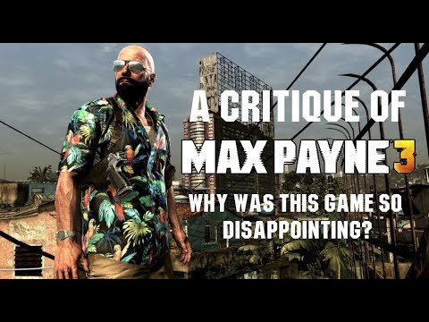 A Critique of Max Payne 3 - Why was this game so disappointing?
