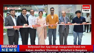 Bollywood star Ajay Devgn inaugurates brand new Kalyan Jewellers’ showroom in Bangalore