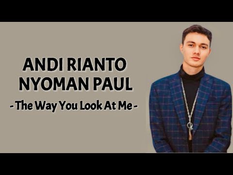 Nyoman Paul, Andi Rianto - The Way You Look At Me ( Lirik Lagu )