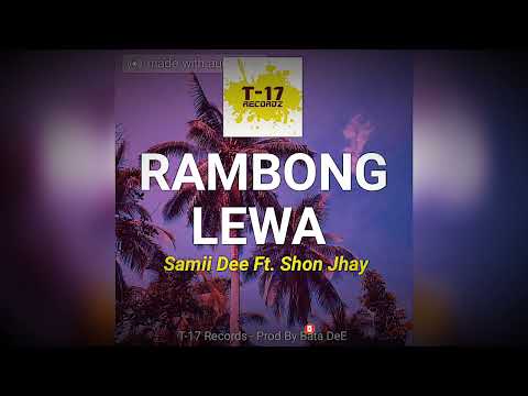 RAMBONG LEWA (Maya Sanga) - Samii Dee ft. Shon Jhay