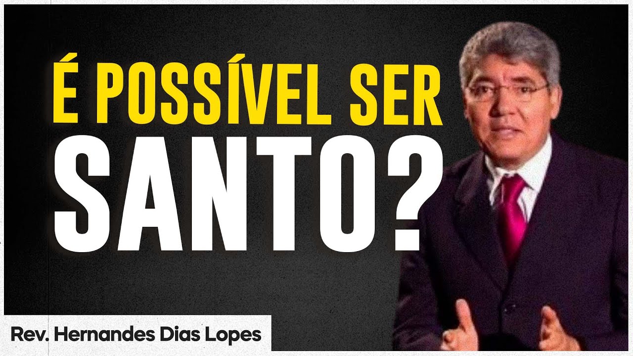 Como viver em santidade | Rev. Hernandes Dias Lopes