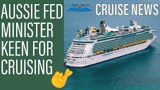 NEWS UPDATE: Aussie Minister Keen for Cruising! Princess Swaps Royal Out | Pac Adventure Almost Done