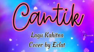 Download lagu Kahitna Cantik eclat cover Lirik Lagu Liryc kupingKU mp3 Download lagu Kahitna Cantik eclat cover Lirik Lagu Liryc kupingKU mp3
