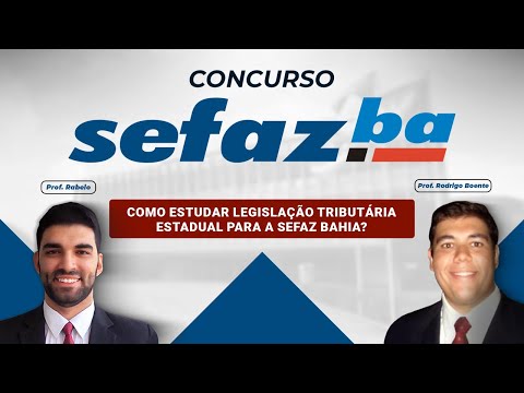 SEFAZ BAHIA: Como estudar Legislação Tributária Estadual para a SEFAZ BAHIA?