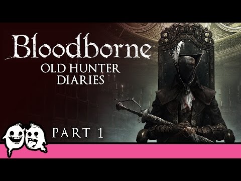 Bloodborne: Old Hunter Diaries (Part 1)