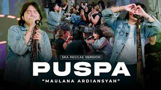 Download lagu PUSPA - MAULANA ARDIANSYAH (Ska Reggae Version) | Jangan Jangan Kau Tolak Cintaku mp3