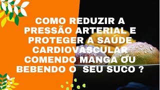 Como Reduzir a Pressão Arterial (pressão alta) e Proteger a Saúde Cardiovascular Comendo MANGA?
