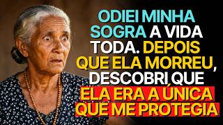 ODIEI MINHA SOGRA A VIDA TODA. DEPOIS QUE ELA MORREU, DESCOBRI QUE ELA ERA A ÚNICA QUE ME PROTEGIA