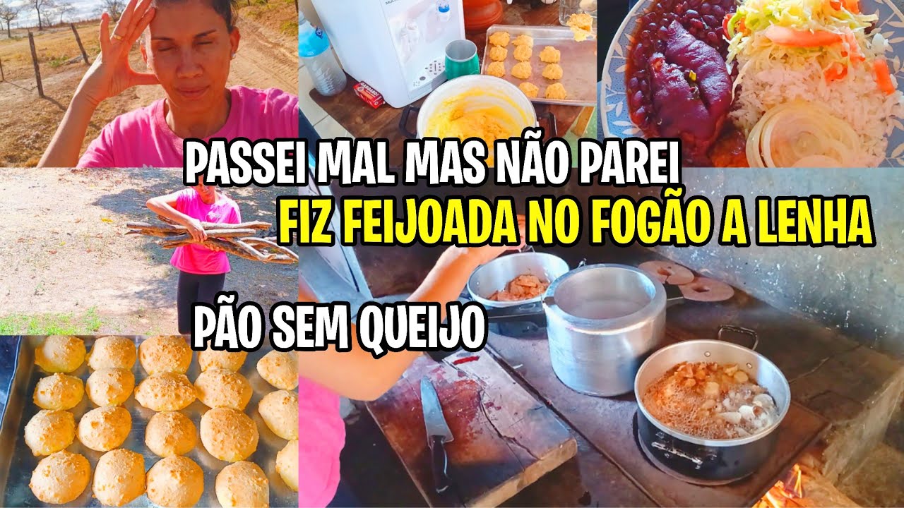 PASSEI MAL MAS NÃO PAREI/ FIZ FEIJOADA NO FOGÃO A LENHA/ PÃO DE QUEIJO SEM QUEIJO