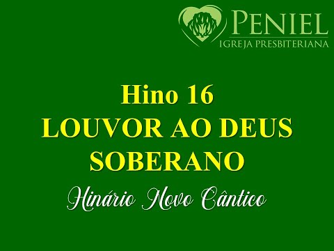 Hinário Novo Cântico, Hino 16   "Louvor ao Deus soberano"