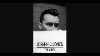 Joseph J. Jones - The Video