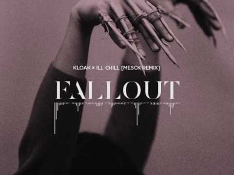 Kloak x Ill Chill - Fallout (Mesck Remix)