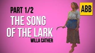 THE SONG OF THE LARK: Willa Cather - FULL AudioBook: Part 1/2