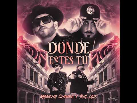 Donde Estes Tú - Moncho Chavea & Big Lois
