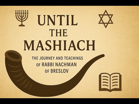 UNTIL THE MASHIACH – The Journey and Teachings of Rabbi Nachman of Breslov | Audiobook Part 1