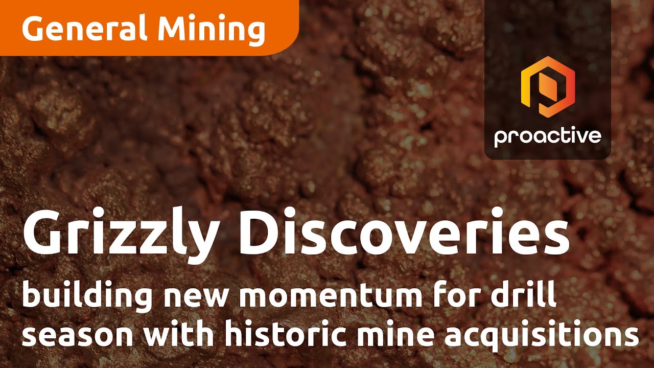 Grizzly Discoveries building new momentum for drill season with historic mine acquisitions