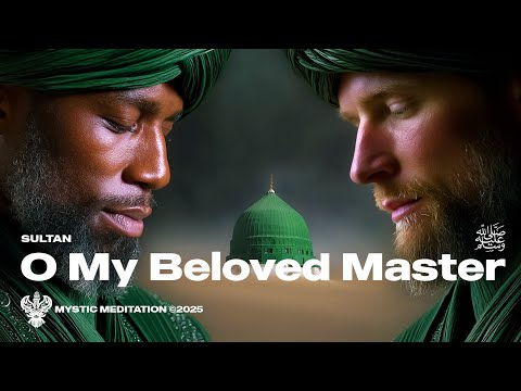 O My Beloved Master ﷺ - Sultan | New English Nasheed | Mystic Meditation