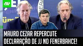 ‘Como o discurso muda, né?’: Mauro Cezar manda a real após declaração de Jorge Jesus no Fenerbahce