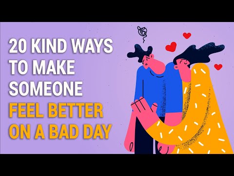 20 Kind Ways to Make Someone Feel Better on a Bad Day