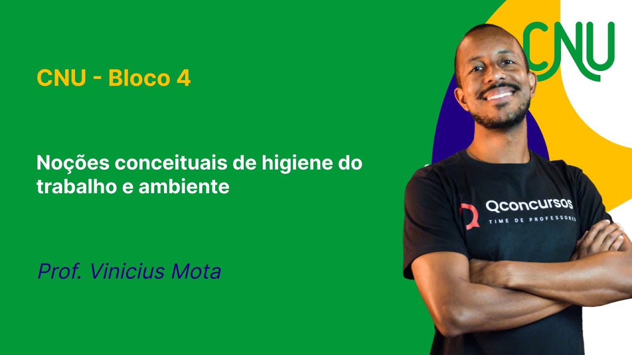 CNU - Bloco 4 - Noções conceituais de higiene do trabalho e ambiente