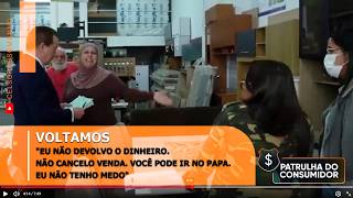 VOLTAMOS "Eu não devolvo o dinheiro. Não cancelo venda. Você pode ir no Papa.  Eu não tenho medo"