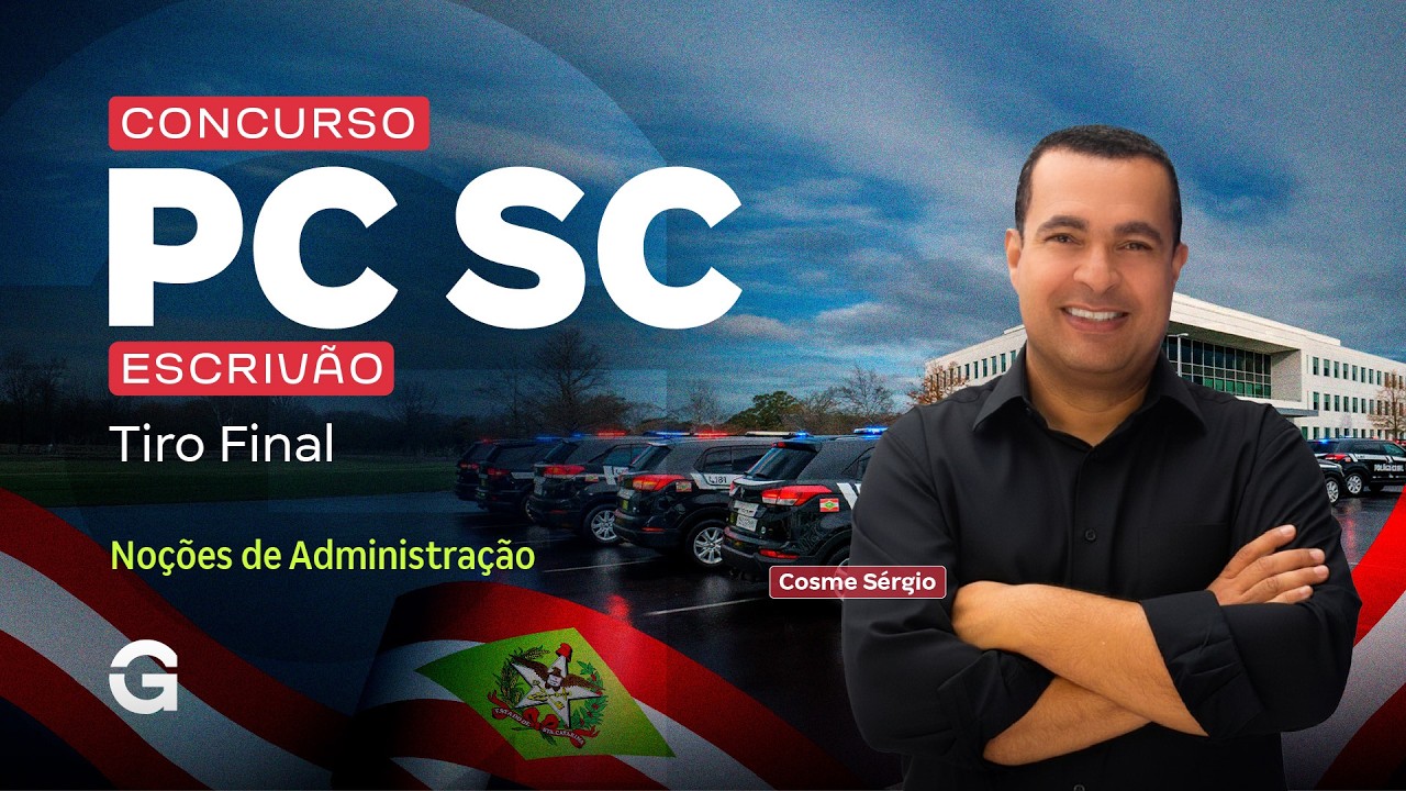 Concurso PC SC Escrivão | Tiro Final em Noções de Administração com Cosme Sérgio