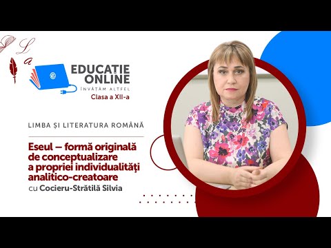 Limba și literatura română, Clasa a XII-a, Eseul – formă originală de conceptualizare...