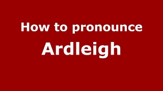 How to pronounce Ardleigh