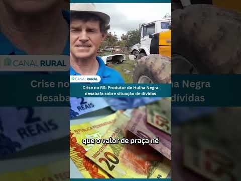Crise no RS: produtor de Hulha Negra desabafa sobre situação de dívidas