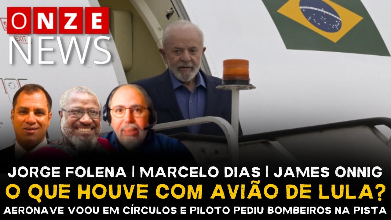Onze News | O que houve com avião de Lula? Aeronave voou em círculos e piloto pediu bombeiros