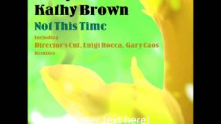 Namy & Kathy Brown - Not This Time (Director's Cut Classic Mix)