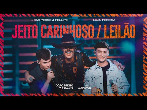 JEITO CARINHOSO/LEILÃO | João Pedro e Fellipe, @LuanPereiraLP | DVD Arruaça