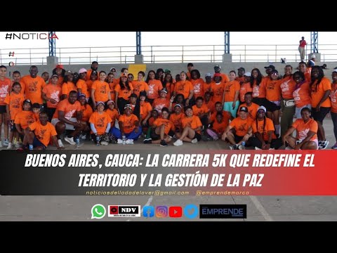BUENOS AIRES, CAUCA: LA CARRERA 5K QUE REDEFINE EL TERRITORIO Y LA GESTIÓN DE LA PAZ.
