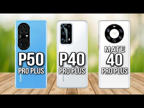 Huawei P50 Pro Plus Vs Huawei P40 Pro Plus Vs Huawei Mate 40 Pro Plus