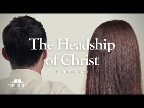 The Headship of Christ | 1 Corinthians - Lesson 25