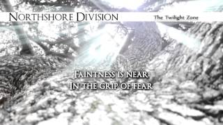Northshore Division - The Twilight Zone (Lyrics)