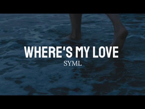 Where's my love - SYML (lyrics)