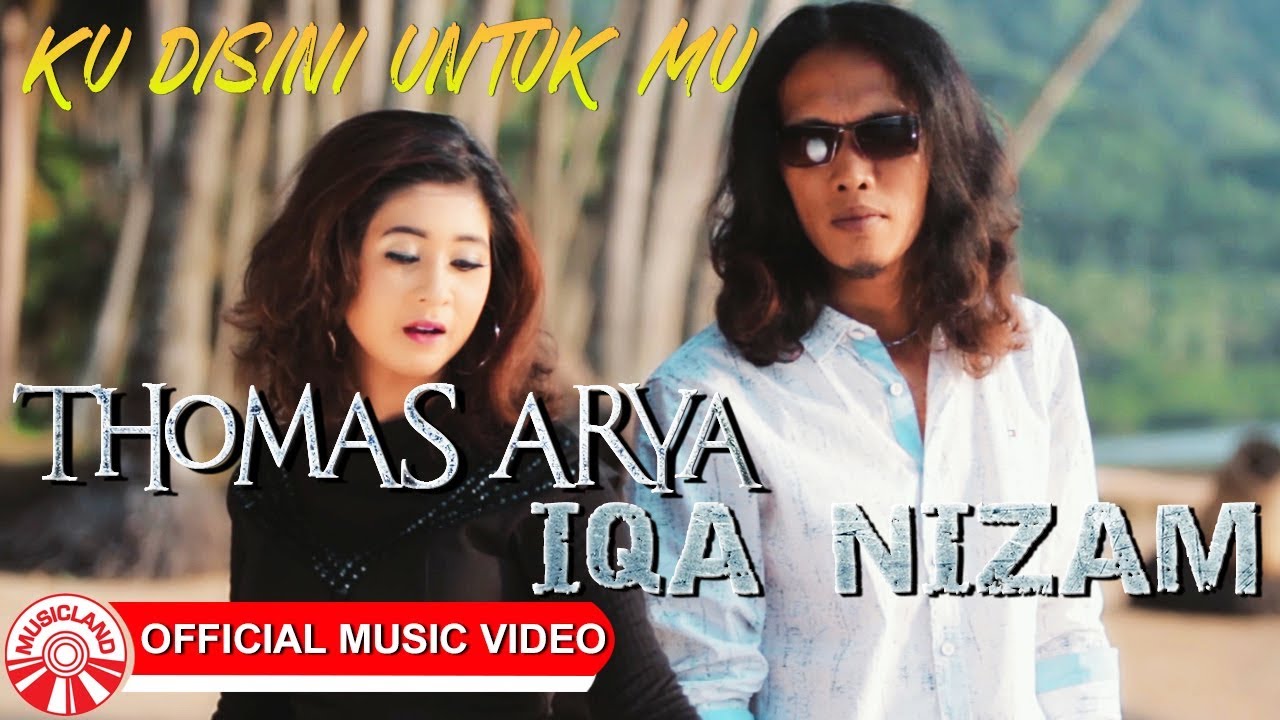Ku Disini Untuk Mu - Thomas Arya & Iqa Nizam