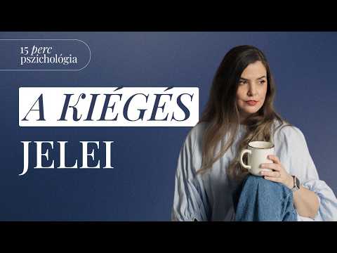 Honnan tudhatom, hogy kiégtem? – A kiégés jelei és kezelése | 15 perc pszichológia