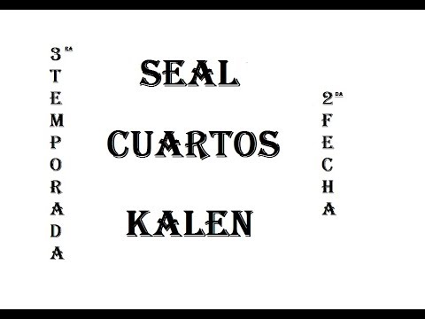 SEAL VS KALEN - CUARTOS DE FINAL - 3 TEMPORADA - FECHA 2 - 16/9