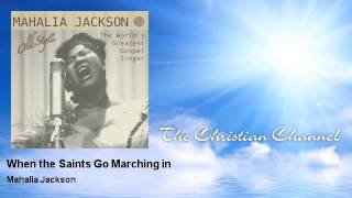 Mahalia Jackson - When the Saints Go Marching in