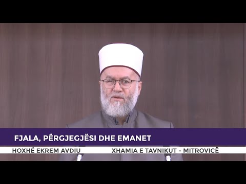 HUTBE | Fjala, përgjegjësi dhe emanet - Ekrem Avdiu
