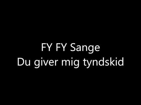 FY FY Sange - Du giver mig tyndskid