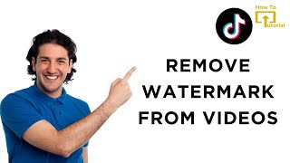 How to Remove Watermark from TikTok Videos?