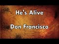 He's Alive - Don Francisco (Lyrics)