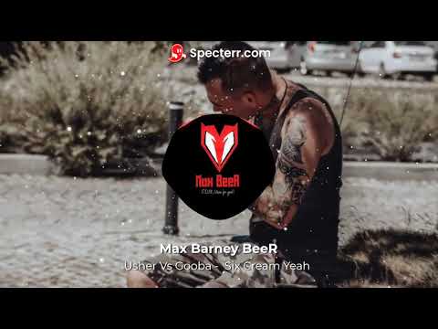 Usher vs Gooba & Nooma -Six Cream Yeah! (MaxBeeR EDIT)