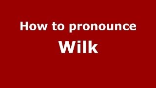 How to pronounce Wilk