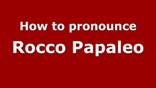 How to pronounce Rocco Papaleo