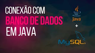 COMO CRIAR UMA CONEXAO JDBC COM BANCO DE DADOS MYSQL EM JAVA