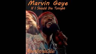 Marvin Gaye ~ If I Should Die Tonight